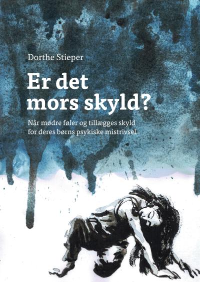 Forsiden af Dorthe Stiepers bog "Er det mors skyld?"